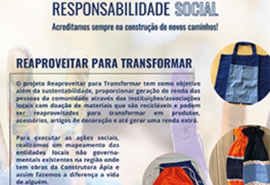 REAPROVEITAR PARA TRANSFORMAR: Projeto que visa a sustentabilidade e a geração de renda para a comunidade local, através da doação de materiais recicláveis das obras da Ápia para serem transformados em produtos e acessórios.